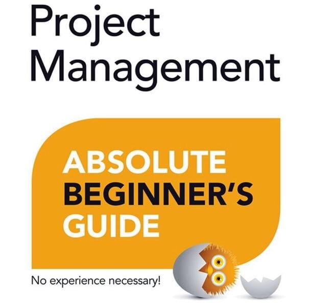 Project Management Absolute Beginner's Guide [Source: Amazon]