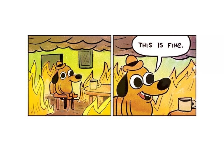  The classic This Is Fine comic [Source: The Verge] 