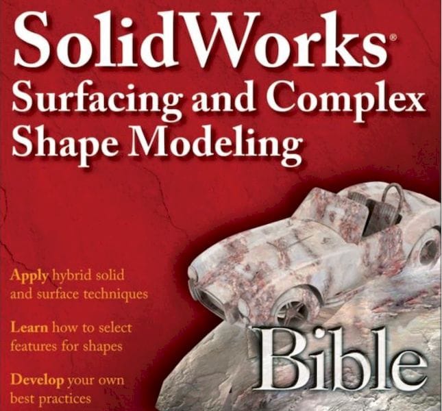  SolidWorks Surfacing and Complex Shape Modeling Bible 