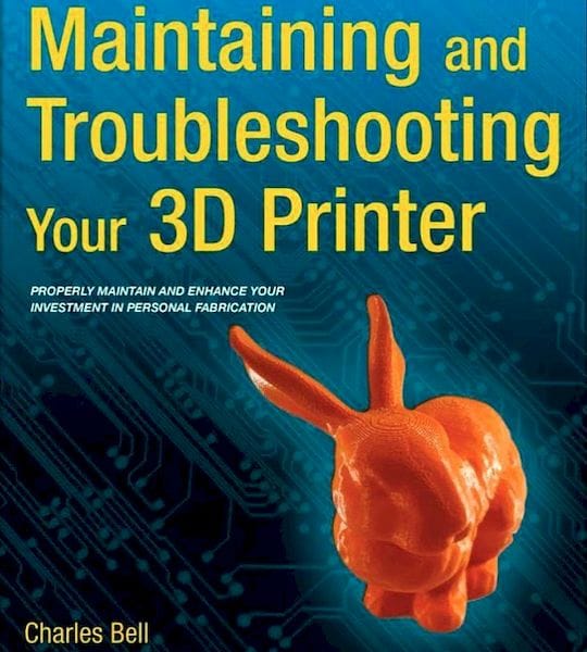  Maintaining and Troubleshooting Your 3D Printer 