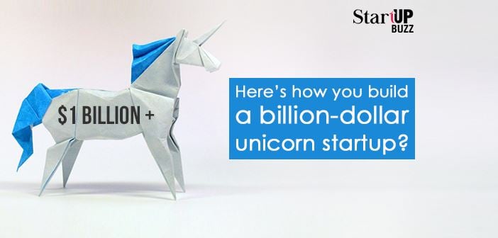   Building a Unicorn [Source: StartUp Buzz]  